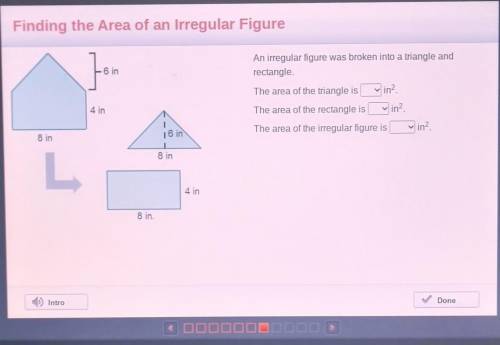An irregular figure was broken into a triangle and rectangle.​