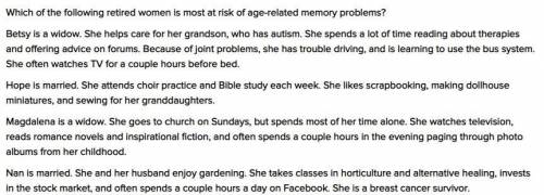 Which of the following retired women is most at risk of age-related memory problems?

Hope
Betsy
M