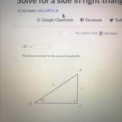 Solve for a side in right triangles.
round you awnser to the nearest hundredth.
