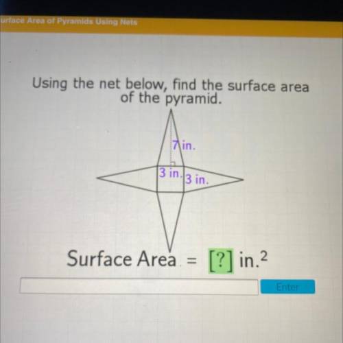 Using the net below, find the surface area

of the pyramid.
7 in.
13 in.
3 in.
Surface Area = [?]