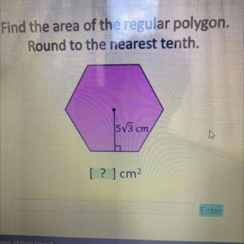 Find the area of the regular polygon.

Round to the nearest tenth.
1573 cm
[ ? ] cm2
Enter