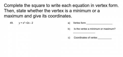 Complete the square to write each equation in vertex form. Then, state whether the vertex is a mini