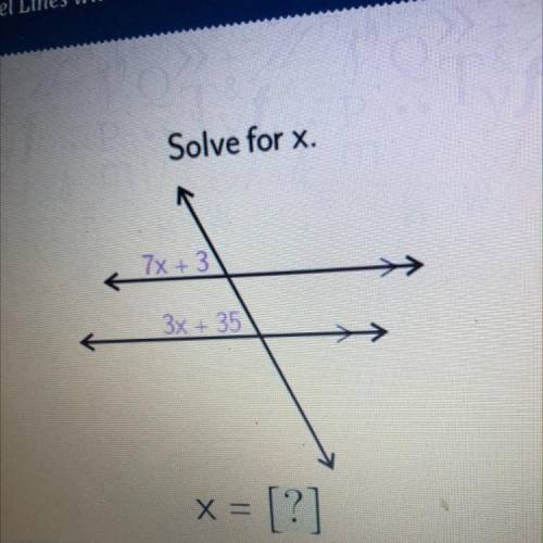 Solve for x.
7x + 3
3x + 35
x = [?]
Enter