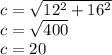 c =  \sqrt{12 ^{2}  + 16 ^{2}  }    \\ c =  \sqrt{400} \\ c = 20