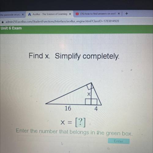 Find x. Simplify completely. 16 4 and x , can someone answer ASAP!!