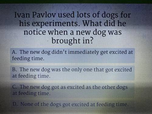 Ivan pavlov used lots of dogs for his experiment. what did he notice when a new dog was brought in?