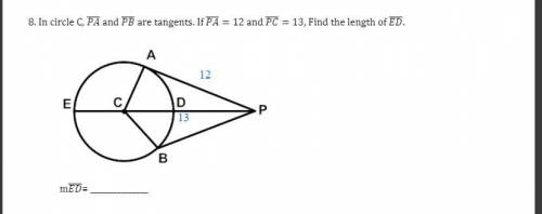 In circle C, PA and PB are tangents. If PA = 12 and PC = 13, find the length of ED. If you answer c