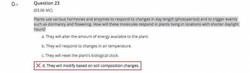 Plants use various hormones and enzymes to respond to changes in day length (photoperiod) and to tr