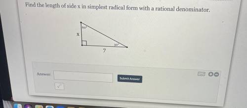 Find the length of side x in simplest radical form with a rational denominator.

60°
X
30°
7