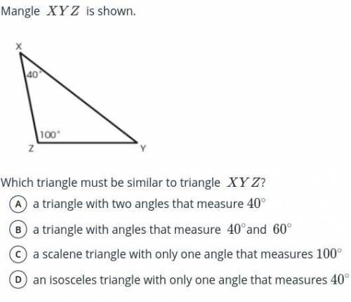 Mangle XYZ is shown witch triangle must be similar to triangle XYZ