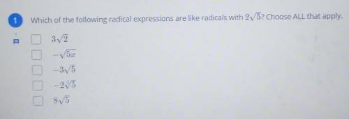 1 Which of the following radical expressions are like radicals? Choose ALL that apply​
