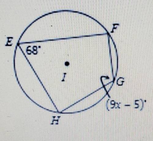 Quadrilateral EFGH is inscribed in Circle I, find x. ​