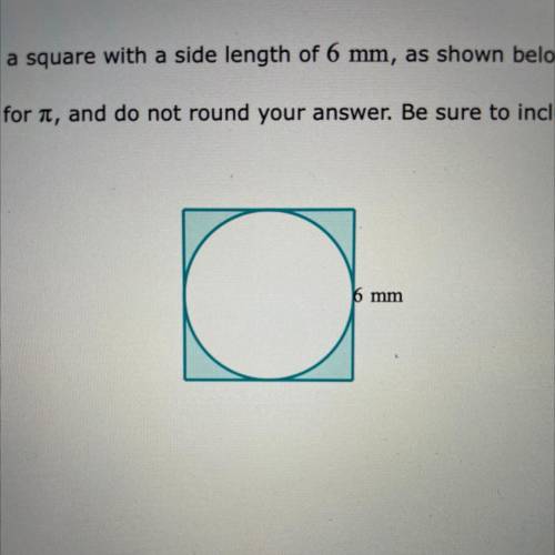 A circle is placed in a square with a side length of 6 mm, as shown below. Find the area of the sha