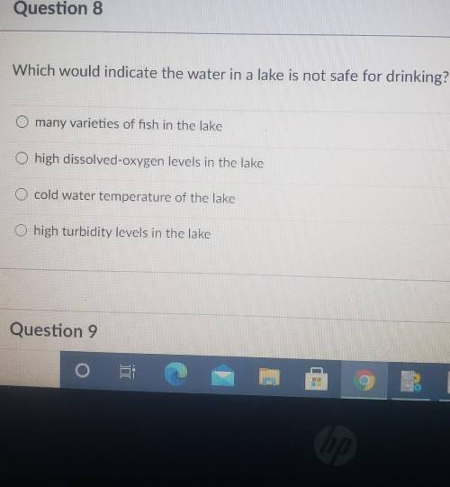 Which would indicate the water in a lake is not safe for drinking? A. many varieties of fish in the