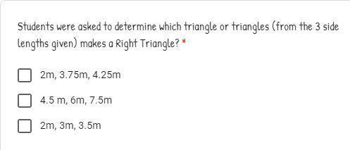 Pythagorean Theorem Question:
A. 2m, 3.75m, 4.25m
B. 4.5m, 6m, 7.5m
C. 2m, 3m, 3.5m