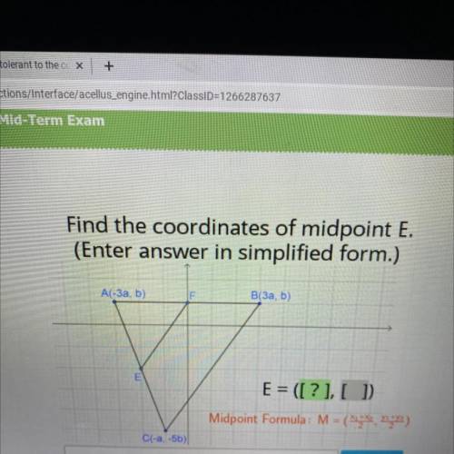 Find the coordinates of midpoint E.

(Enter answer in simplified form.)
A(-3a, b)
B(3a, b)
B
E = (
