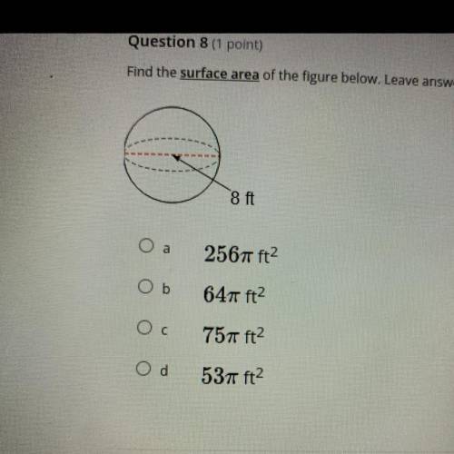 Question 8 (1 point)

Find the surface area of the figure below. Leave answer in terms of T. Round