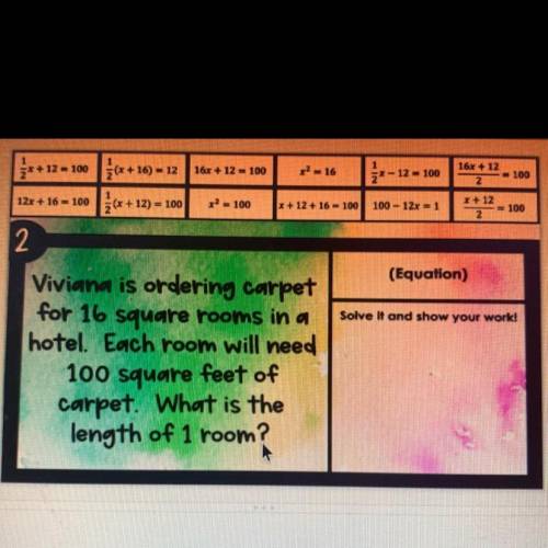 Viviana is ordering carpet

for 16 square rooms in a
hotel. Each room will need
100 square feet of