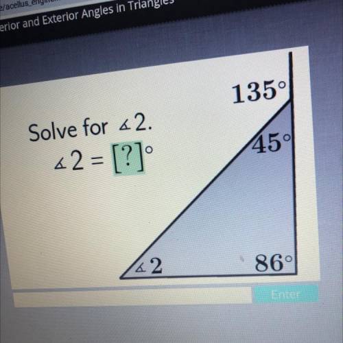 135°
Solve for <2.
62 = [?]
45°
&2
86°
Enter