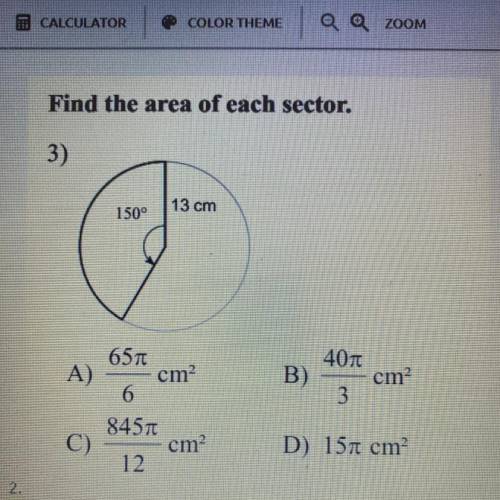 Find the area of each sector.

A)
cm
B)
401
cm
3
6
C)
8451
cm2
12
D) 1510 cm