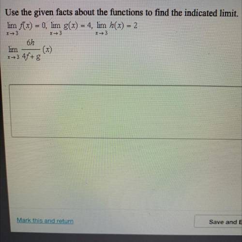 Use the given facts about the functions to find the indicated limit.