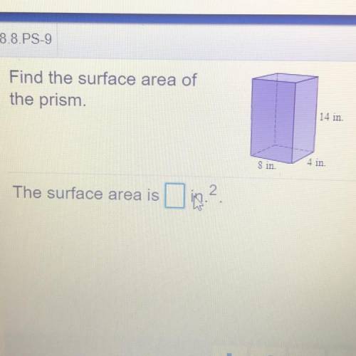 Find the surface area of the prism. 8in. 4in. 14.
