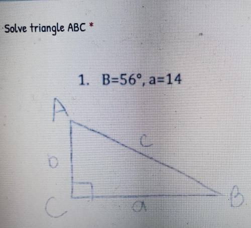 Solve triangle ABCB=56 degrees, a=14​