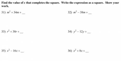 Find the value of c that completes the square. Write the expression as a square. Show your work.