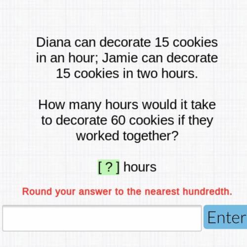 Diana can decorate 15 cookies in an hor; Jamie can decorate 15 cookies in two hours. How many hours