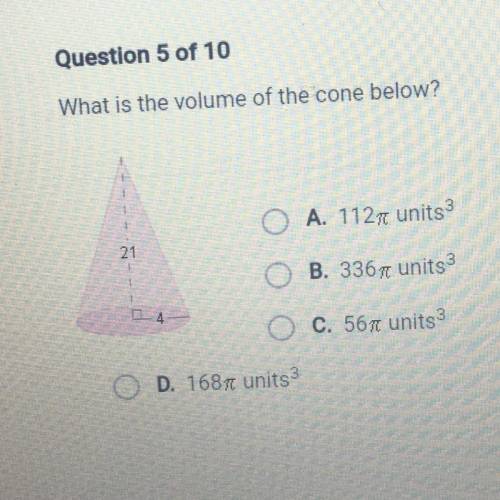What is the volume of the cone below?

A. 112 units 3
B. 336 units 3
C. 56 units 3
D. 168 units