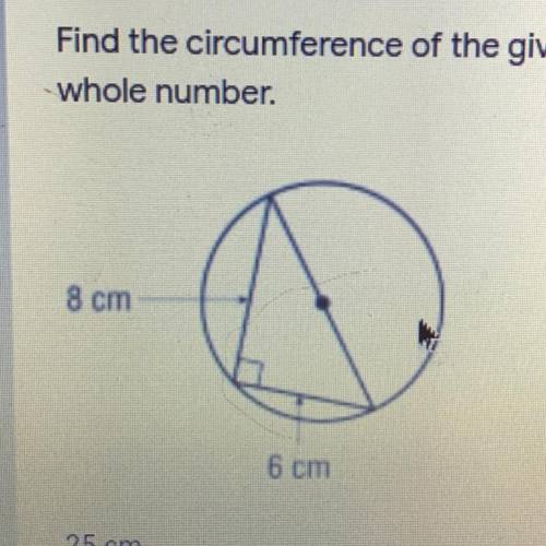Find the circumference of the given circle. Round your answer to the nearest whole number.