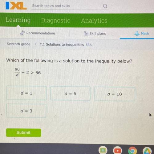 Which of the following is a solution to the inequality below?
90
d
2 > 56