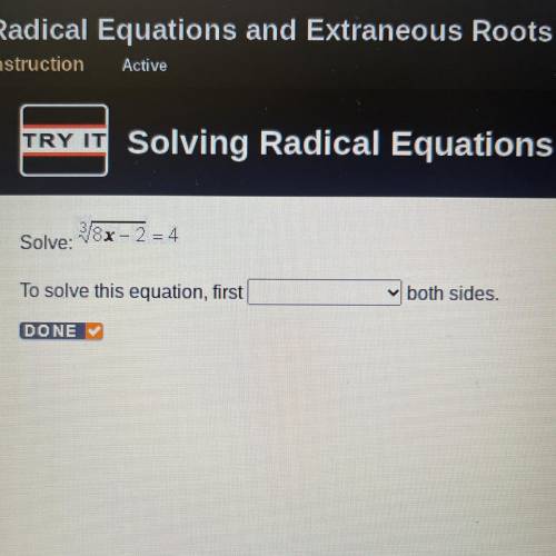 3V8x - 2 = 4
Solve:
To solve this equation, first
both sides.