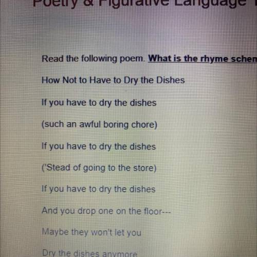 Read the following poem. What is the rhyme scheme?

How Not to Have to Dry the Dishes
If you have