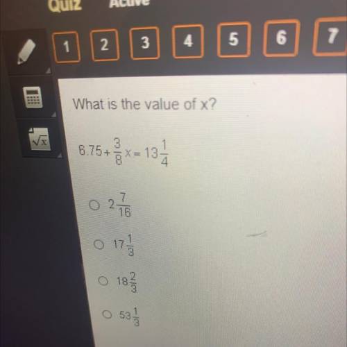 What is the value of x?

3
6.75+ X= 13
7
O2
16
O 17
17.
182
نہ آتا
533