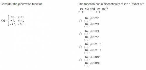 Consider the piecewise function. The function has a discontinuity at x = 1. What are and ?