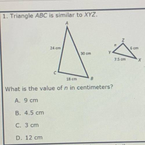 1. Triangle ABC is similar to XYZ

24 cm
6 cm
30 cm
7.5 cm
18 cm
8
What is the value of n in centi