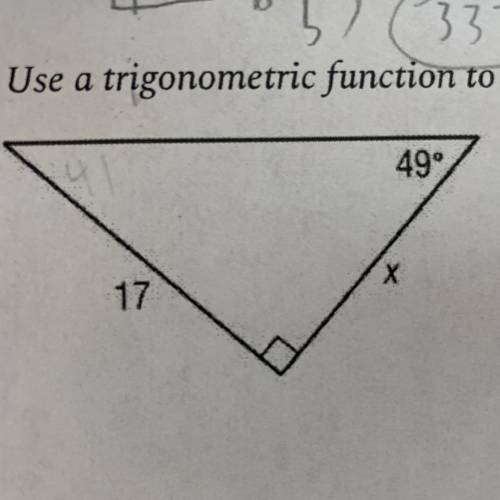Use a trigonometric function to find each value of x. Round to the nearest tenth if necessary.