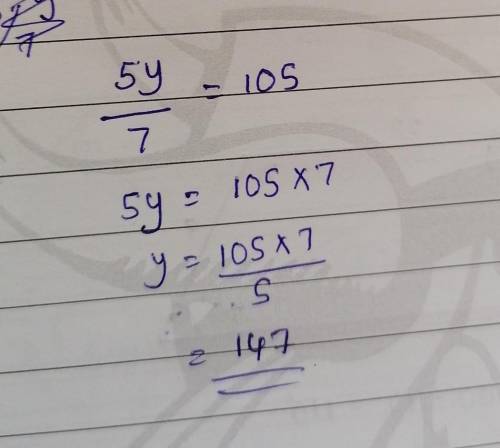 If 5/7y=105,what is the value of y​