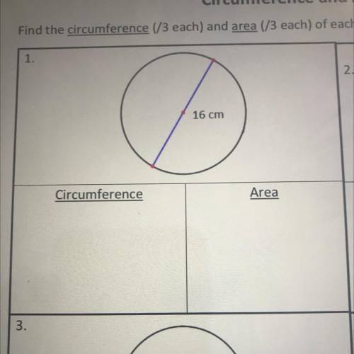 Find the circumference and area of each circle. Include the formula thank you