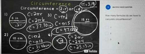 How many formulas do we have to calculate circumference?A. 1B. 2C. 3​