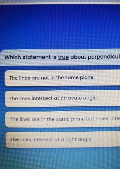 What statement is true about perpendicular lines​