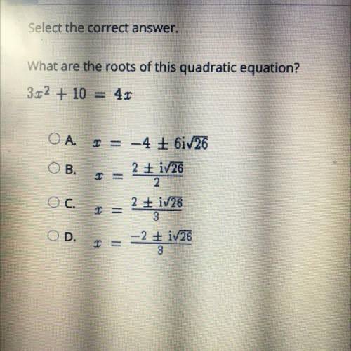 What are the roots of this quadratic equation?
3x^2 + 10=4x