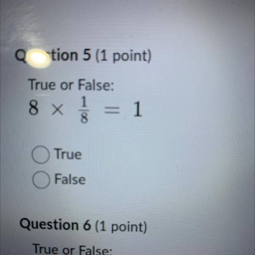 Question 5 (1 point)
True or False:
8 X
1
8
1
True
False