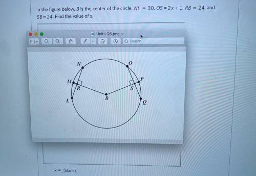 In the figure below, B is the center of the circle, NL = 30, OS - 2x + 1, RB = 24, and

S8 = 24. F