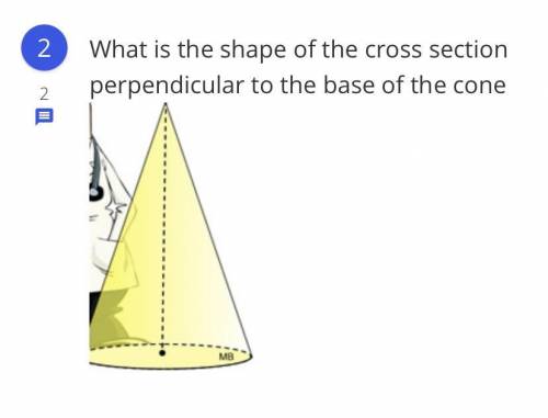 What is the shape of the cross section perpendicular to the base of the cone