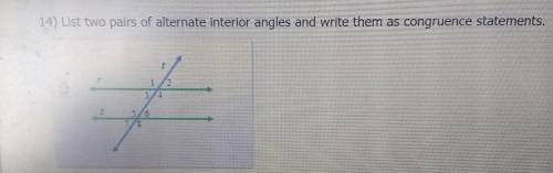 List two pairs of an alternate interior angle and write them as a congress statements​