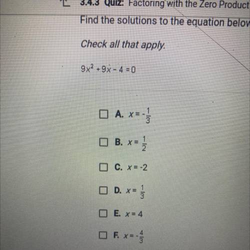 Find all solutions that apply
9x^2+9x-4=0
Select all that apply