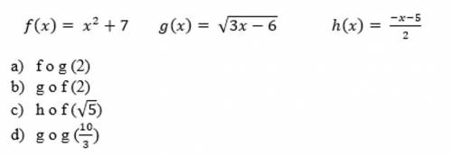 Function Composition:
Let the functions f(x), g(x) and h(x), determine: