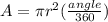 A=\pi r^{2} (\frac{angle}{360} )